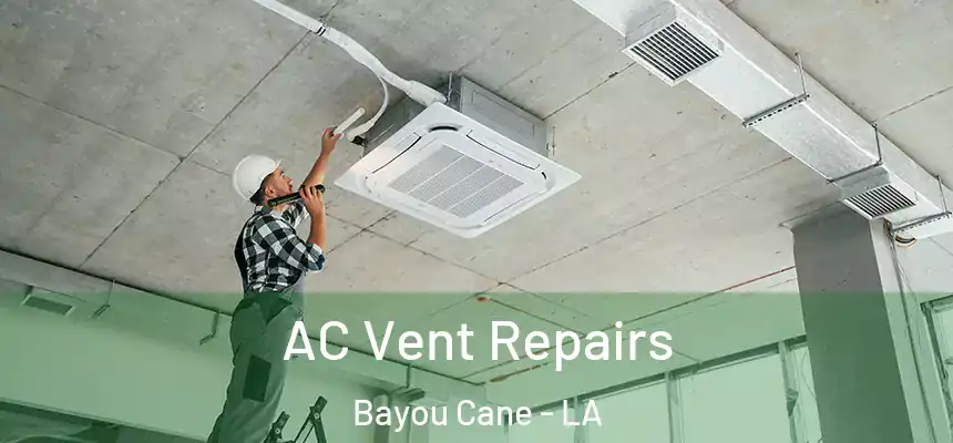 AC Vent Repairs Bayou Cane - LA