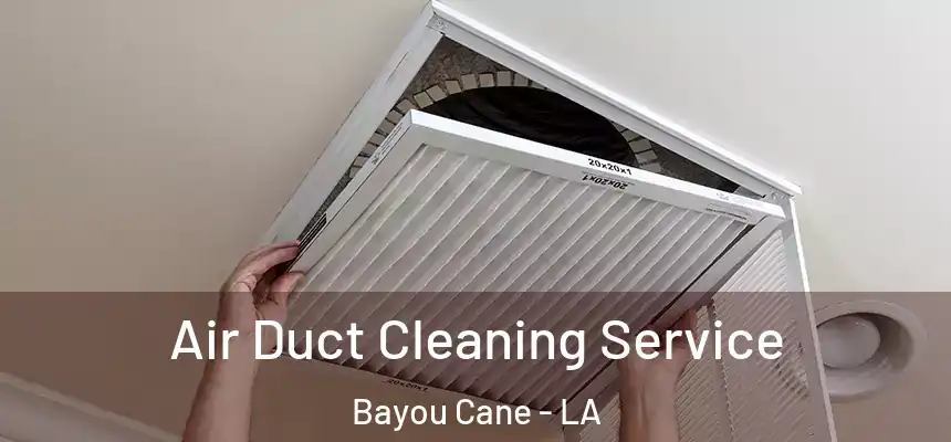Air Duct Cleaning Service Bayou Cane - LA