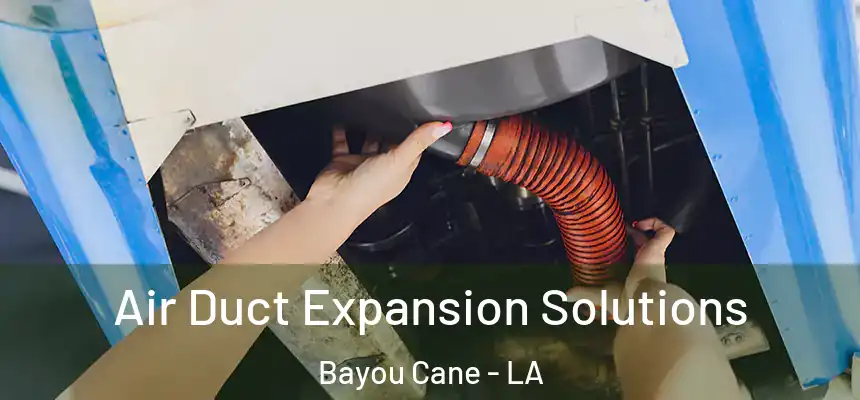  Air Duct Expansion Solutions Bayou Cane - LA