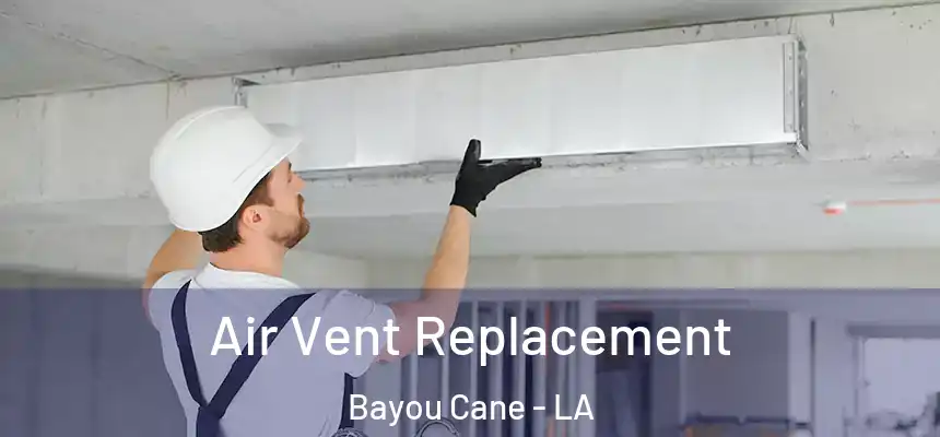 Air Vent Replacement Bayou Cane - LA
