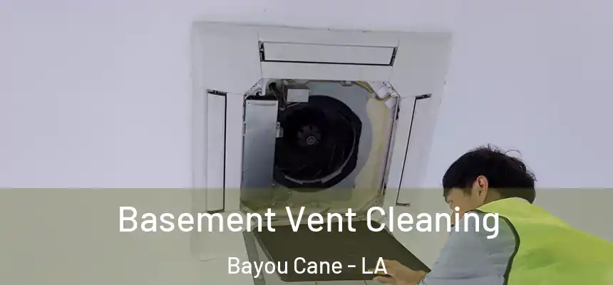 Basement Vent Cleaning Bayou Cane - LA