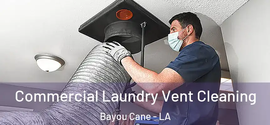  Commercial Laundry Vent Cleaning Bayou Cane - LA