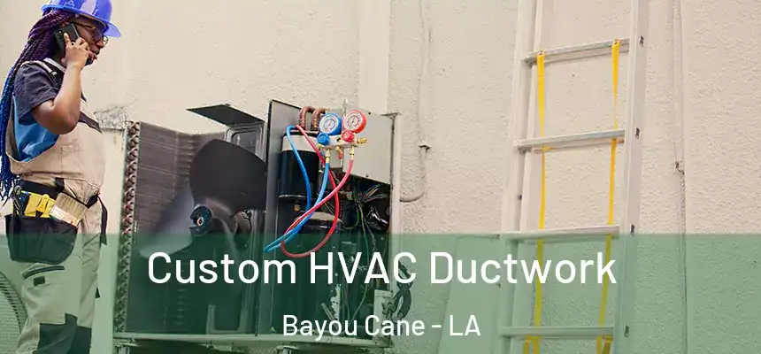 Custom HVAC Ductwork Bayou Cane - LA