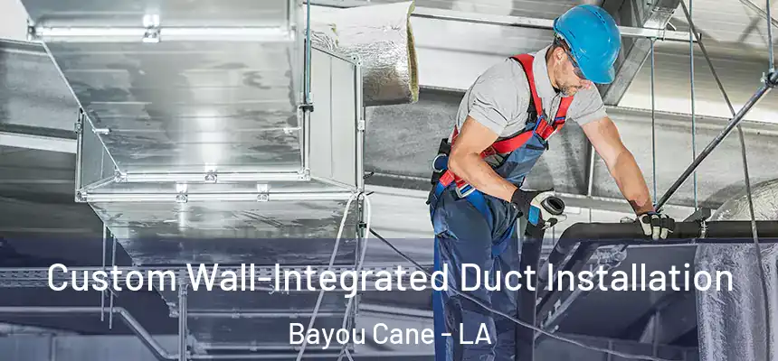 Custom Wall-Integrated Duct Installation Bayou Cane - LA