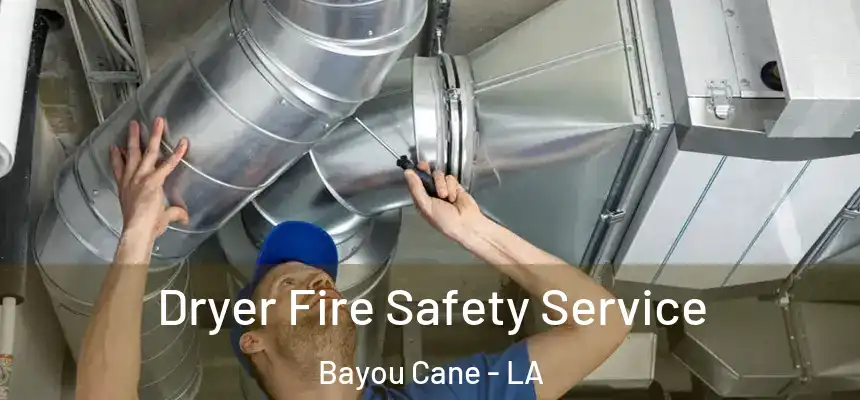 Dryer Fire Safety Service Bayou Cane - LA