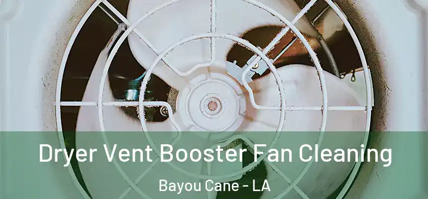 Dryer Vent Booster Fan Cleaning Bayou Cane - LA