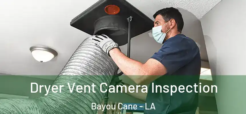 Dryer Vent Camera Inspection Bayou Cane - LA
