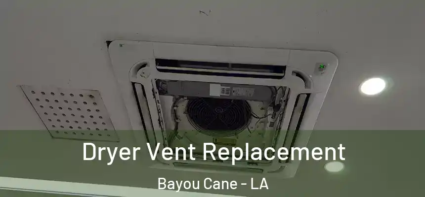 Dryer Vent Replacement Bayou Cane - LA