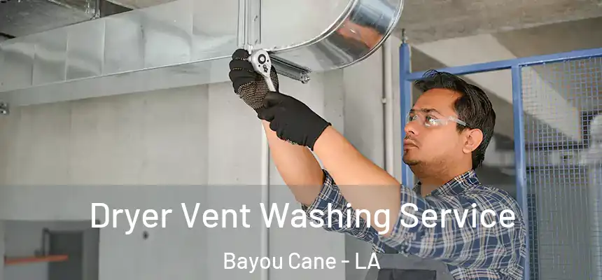 Dryer Vent Washing Service Bayou Cane - LA