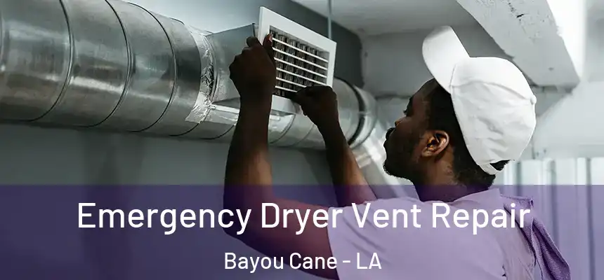 Emergency Dryer Vent Repair Bayou Cane - LA