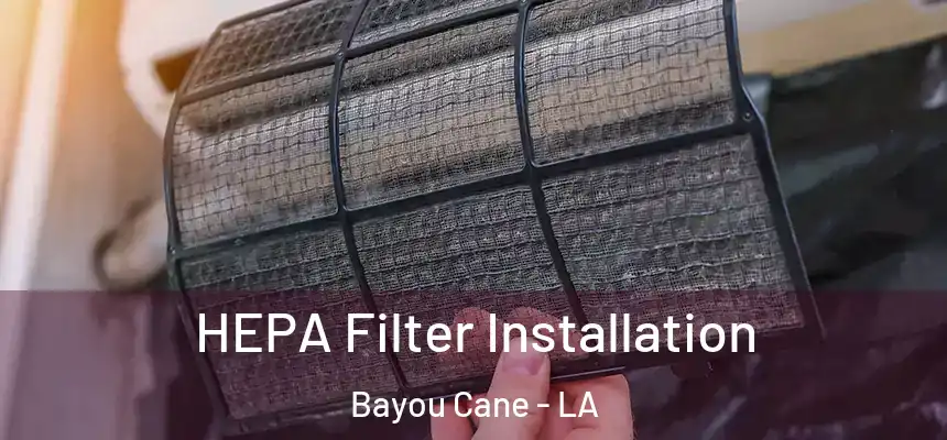 HEPA Filter Installation Bayou Cane - LA