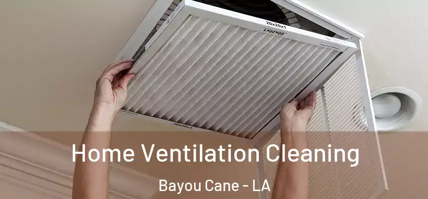Home Ventilation Cleaning Bayou Cane - LA