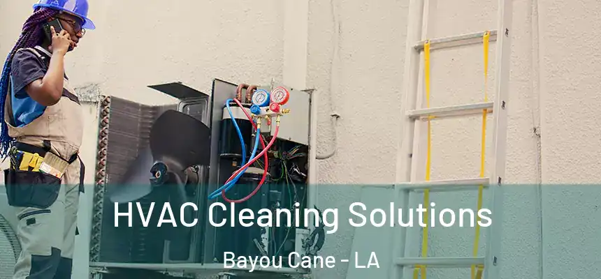 HVAC Cleaning Solutions Bayou Cane - LA