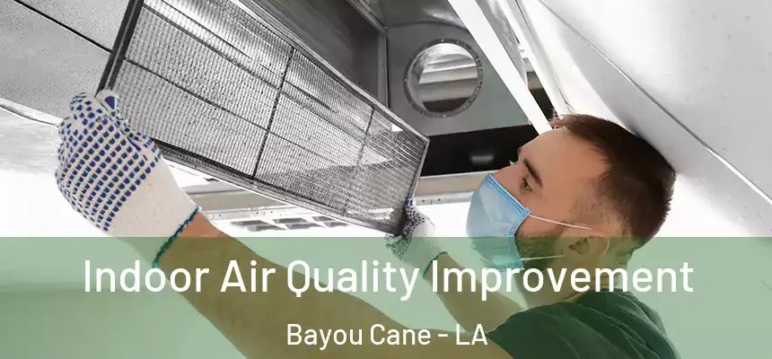 Indoor Air Quality Improvement Bayou Cane - LA