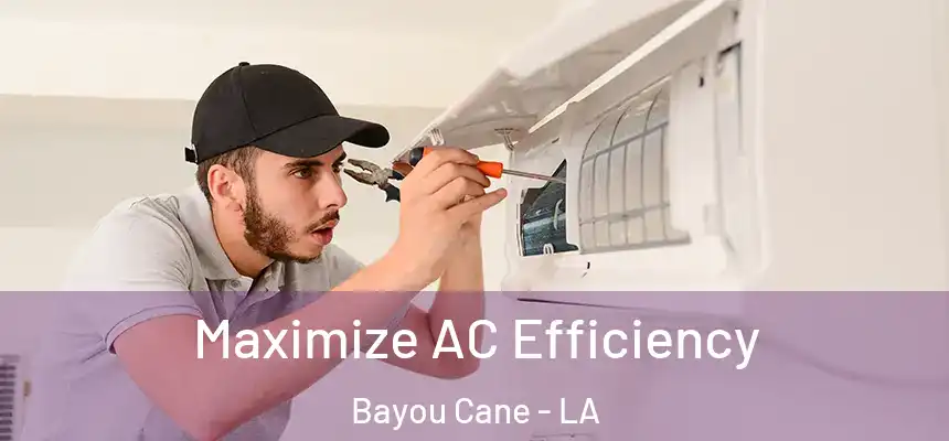  Maximize AC Efficiency Bayou Cane - LA