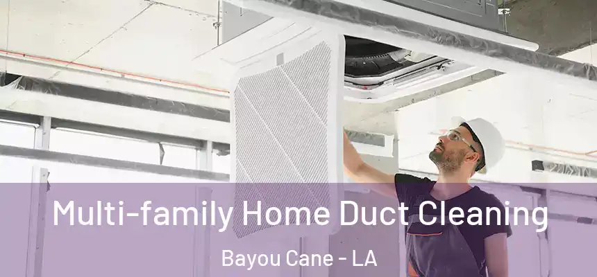  Multi-family Home Duct Cleaning Bayou Cane - LA