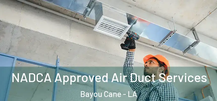  NADCA Approved Air Duct Services Bayou Cane - LA