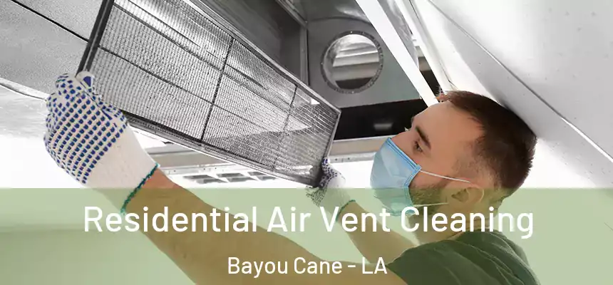Residential Air Vent Cleaning Bayou Cane - LA