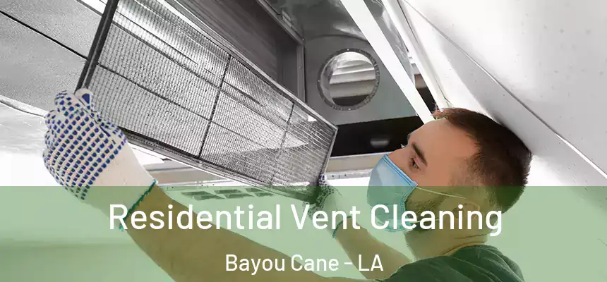  Residential Vent Cleaning Bayou Cane - LA