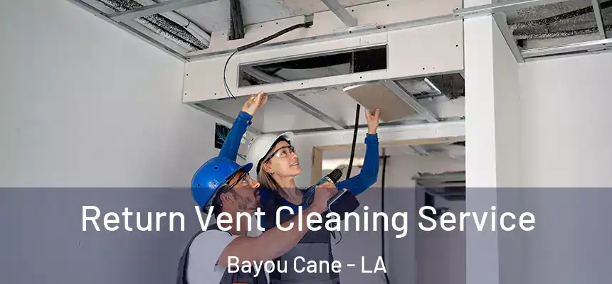 Return Vent Cleaning Service Bayou Cane - LA