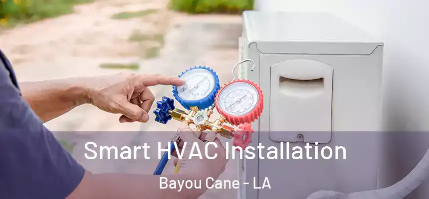 Smart HVAC Installation Bayou Cane - LA
