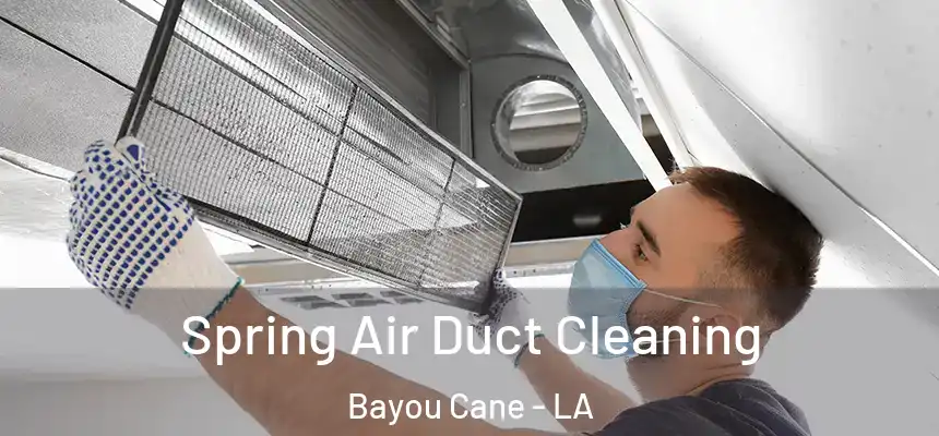  Spring Air Duct Cleaning Bayou Cane - LA