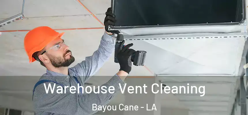 Warehouse Vent Cleaning Bayou Cane - LA